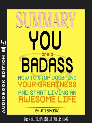 cover image of Summary of You Are a Badass: How to Stop Doubting Your Greatness and Start Living an Awesome Life by Jen Sincero